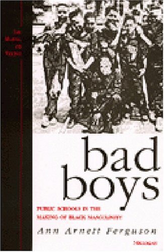 Bad Boys Public Schools in the Making of Black Masculinity  2001 9780472088492 Front Cover