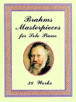 Brahms Masterpieces for Solo Piano 38 Works N/A 9780486401492 Front Cover