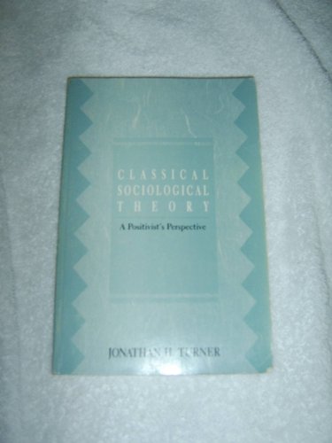 Classical Sociological Theory A Positivist Perspective  1993 9780830413492 Front Cover