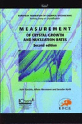 Measurement of Crystal Growth & Nucleation Rates  2002 9780852954492 Front Cover