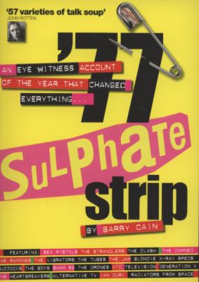 '77 Sulphate Strip An Eyewitness Account of the Year That Changed Everything  2007 9780954867492 Front Cover