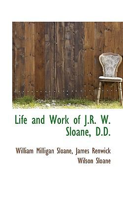 Life and Work of J R W Sloane, D D  N/A 9781116929492 Front Cover