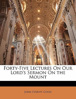 Forty-Five Lectures on Our Lord's Sermon on the Mount  N/A 9781143448492 Front Cover