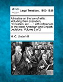 treatise on the law of wills : including their execution, revocation, etc... . : with references to the latest American and English decisions. Volume 2 Of 2  N/A 9781240132492 Front Cover
