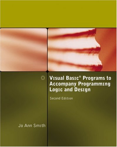 Visual Basic Programs to Accompany Programming Logic and Design  2nd 2009 9781423902492 Front Cover