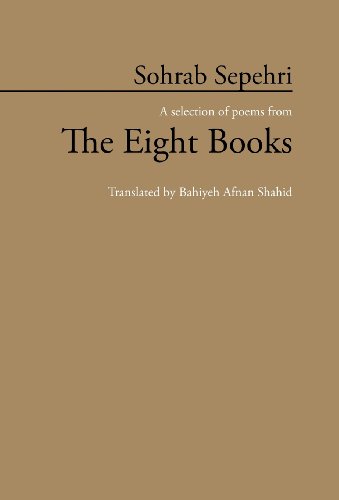 Sohrab Sepehri A Selection of Poems from the Eight Books  2012 9781452571492 Front Cover