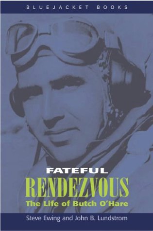 Fateful Rendezvous The Life of Butch O'Hare  2004 9781591142492 Front Cover