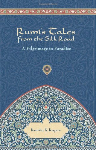 Rumi's Tales from the Silk Road A Pilgrimage to Paradise N/A 9781601090492 Front Cover