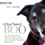 A Dog Named Boo: How One Dog and One Woman Rescued Each Other&mdash;and the Lives They Transformed Along the Way  2013 9781620644492 Front Cover