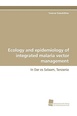 Ecology and epidemiology of integrated malaria vectormanagement In Dar es Salaam, Tanzania N/A 9783838104492 Front Cover