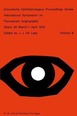 International Symposium on Fluorescein Angiography Ghent 28 March-1 April 1976:   1976 9789061931492 Front Cover