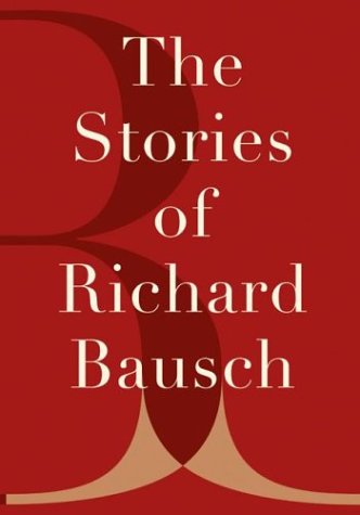 Stories of Richard Bausch   2003 9780060196493 Front Cover