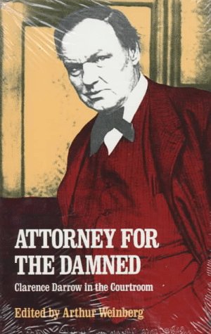 Attorney for the Damned Clarence Darrow in the Courtroom  1989 9780226136493 Front Cover