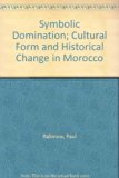 Symbolic Domination Cultural Symbols and Historical Change in Morocco  1975 (Reprint) 9780226701493 Front Cover