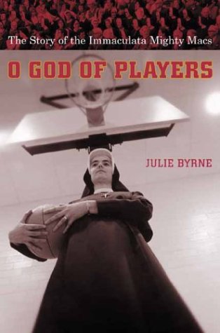 O God of Players The Story of the Immaculata Mighty Macs  2003 9780231127493 Front Cover