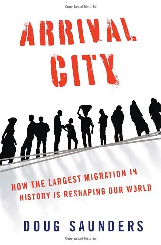 Arrival City How the Largest Migration in History Is Reshaping Our World N/A 9780375425493 Front Cover