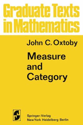 Measure and Category A Survey of the Analogies Between Topological and Measure Spaces Revised  9780387053493 Front Cover