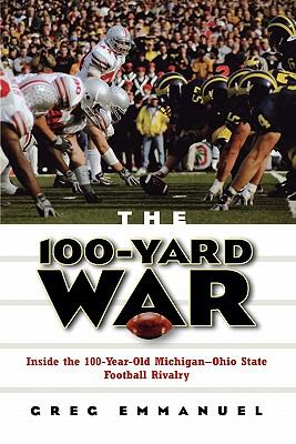 100-Yard War Inside the 100-Year-Old Michigan-Ohio State Football Rivalry  2004 9780471736493 Front Cover