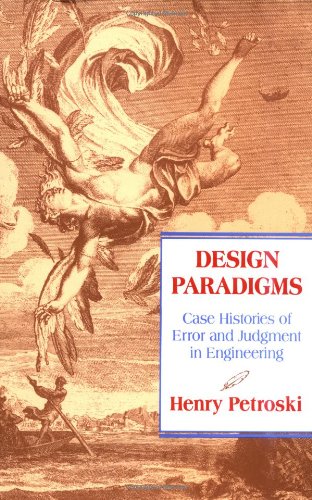 Design Paradigms Case Histories of Error and Judgment in Engineering  1994 9780521466493 Front Cover
