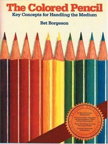 Colored Pencil Key Concepts for Handling the Medium, Revised Edition 2nd 1995 (Revised) 9780823007493 Front Cover