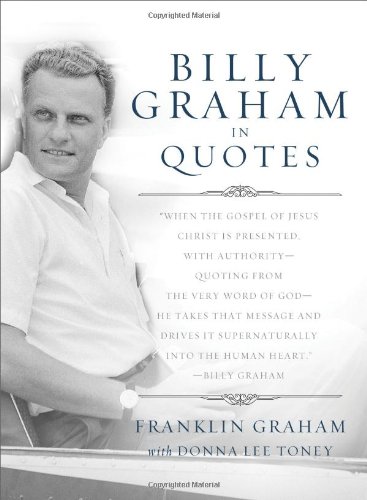 Billy Graham in Quotes   2011 9780849946493 Front Cover