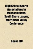 High School Sports Associations in Massachusetts : South Shore League, Merrimack Valley Conference N/A 9781158234493 Front Cover