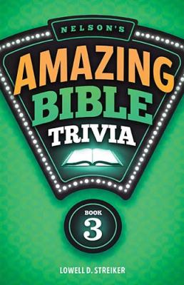 Nelson's Amazing Bible Trivia Book Three  2011 9781418547493 Front Cover