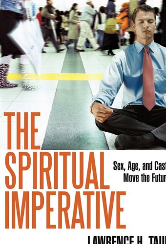 Spiritual Imperative Sex, Age, and Caste Move the Future  1995 9781450297493 Front Cover