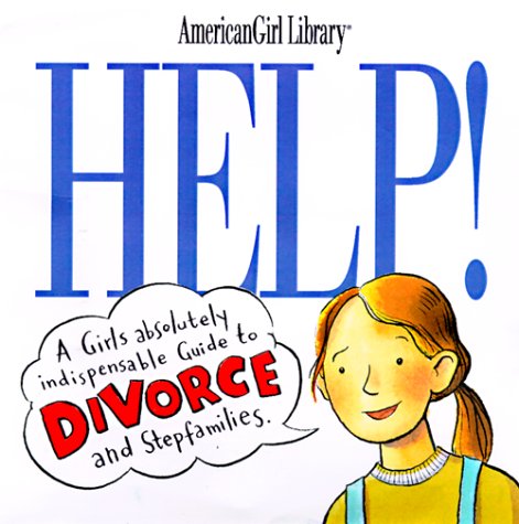 Help! A Girl's Guide to Divorce and Stepfamilies  1999 9781562477493 Front Cover