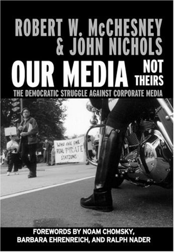 Our Media, Not Theirs The Democratic Struggle Against Corporate Media  2002 (Revised) 9781583225493 Front Cover