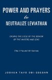 Power and Prayers to Neutralize Leviathan  N/A 9781609576493 Front Cover