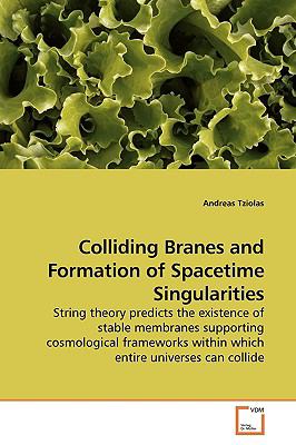 Colliding Branes and Formation of Spacetime Singularities  N/A 9783639175493 Front Cover