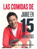 Las Comidas De Jamie Oliver En 15 Minutos / Jaime's 15-minute Meals:   2013 9788415541493 Front Cover