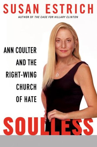 Soulless Ann Coulter and the Right-Wing Church of Hate  2006 (Annotated) 9780061246494 Front Cover
