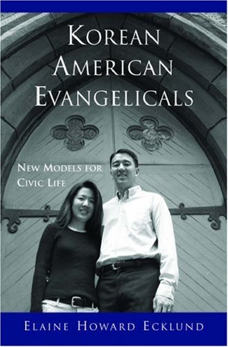 Korean American Evangelicals New Models for Civic Life  2006 9780195305494 Front Cover