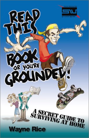 Read This Book or You're Grounded! A Secret Guide to Surviving Home  2003 9780310250494 Front Cover