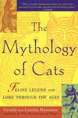 Mythology of Cats Feline Legend and Lore Through the Ages N/A 9780425174494 Front Cover