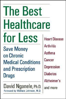 Best Healthcare for Less Save Money on Chronic Medical Conditions and Prescription Drugs  2003 9780471218494 Front Cover