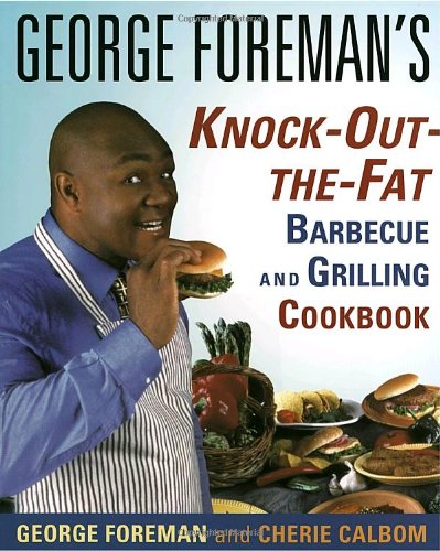 George Foreman's Knock-Out-The-Fat Barbecue and Grilling Cookbook   1996 9780679771494 Front Cover