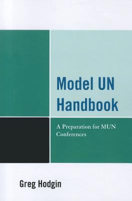 Model un Handbook A Preparation for MUN Conferences  2012 9780761854494 Front Cover