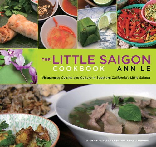 Little Saigon Cookbook Vietnamese Cuisine and Culture in Southern California's Little Saigon 2nd 9780762774494 Front Cover