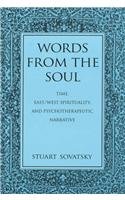 Words from the Soul Time, East-West Spirituality, and Psychotherapeutic Narrative  1998 9780791439494 Front Cover