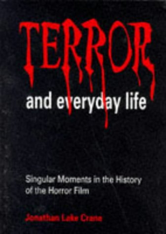Terror and Everyday Life Singular Moments in the History of the Horror Film  1994 9780803958494 Front Cover