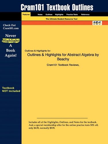 Outlines and Highlights for Abstract Algebra by Beachy, Isbn 9781577664437 3rd 9781428820494 Front Cover