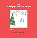 Grumpy Grouch Angel A Christmas Story with a Heart N/A 9781482699494 Front Cover