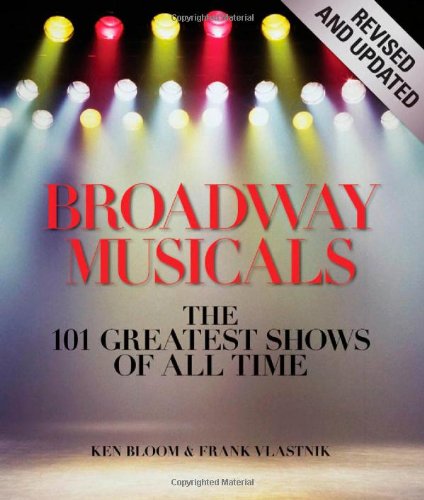 Broadway Musicals, Revised and Updated The 101 Greatest Shows of All Time  2010 9781579128494 Front Cover