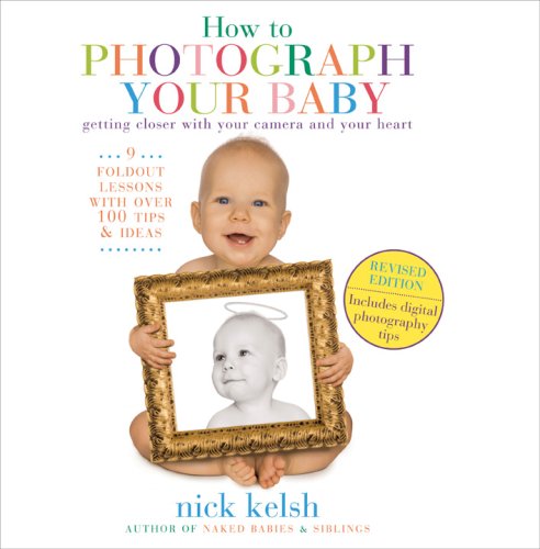 How to Photograph Your Baby Revised Edition 2nd 2009 (Revised) 9781584797494 Front Cover