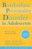 Borderline Personality Disorder in Adolescents, 2nd Edition What to Do When Your Teen Has BPD: a Complete Guide for Families 2nd 2014 9781592336494 Front Cover