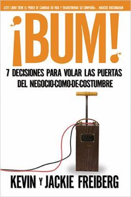 Bum! 7 Elecciones para Volar las Puertas del Negocio-Como-de-Costumbre  2009 9781602552494 Front Cover