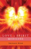Love and Spirit Medicine  N/A 9781618520494 Front Cover